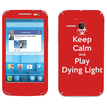  «Keep calm and Play Dying Light»   Alcatel OT-5020D