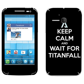   «Keep Calm and Wait For Titanfall»   Alcatel OT-5020D
