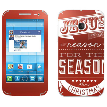   «Jesus is the reason for the season»   Alcatel OT-5020D