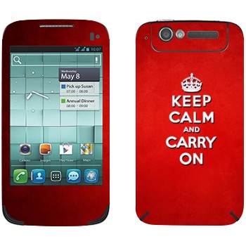   «Keep calm and carry on - »   Alcatel OT-997D