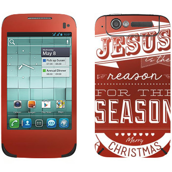   «Jesus is the reason for the season»   Alcatel OT-997D