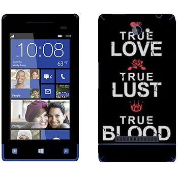   «True Love - True Lust - True Blood»   HTC 8S