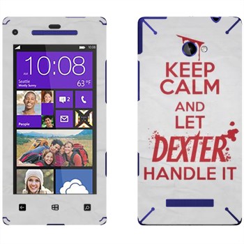   «Keep Calm and let Dexter handle it»   HTC 8X