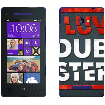   «I love Dubstep»   HTC 8X