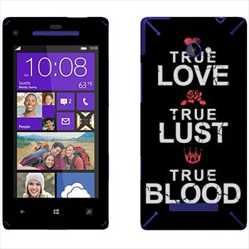   «True Love - True Lust - True Blood»   HTC 8X