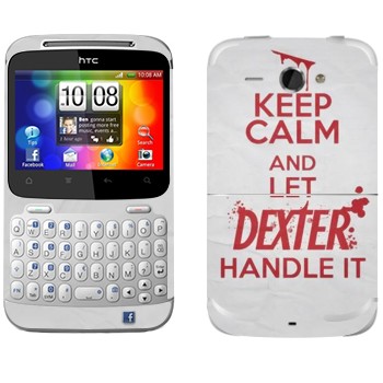   «Keep Calm and let Dexter handle it»   HTC Chacha