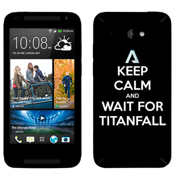   «Keep Calm and Wait For Titanfall»   HTC Desire 601