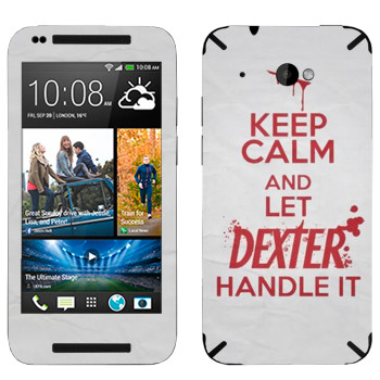   «Keep Calm and let Dexter handle it»   HTC Desire 601