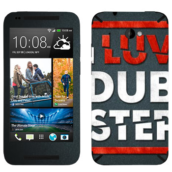   «I love Dubstep»   HTC Desire 601