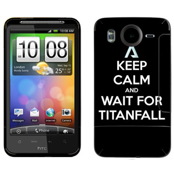   «Keep Calm and Wait For Titanfall»   HTC Desire HD