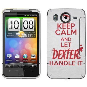   «Keep Calm and let Dexter handle it»   HTC Desire HD