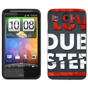   «I love Dubstep»   HTC Desire HD