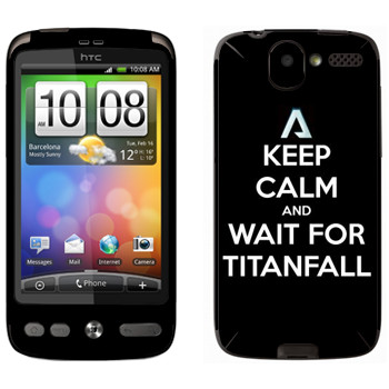   «Keep Calm and Wait For Titanfall»   HTC Desire