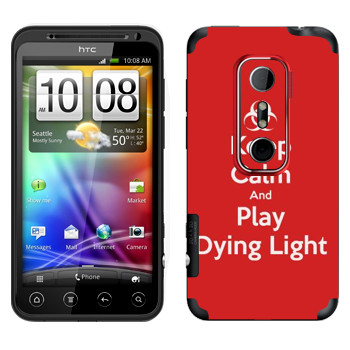   «Keep calm and Play Dying Light»   HTC Evo 3D