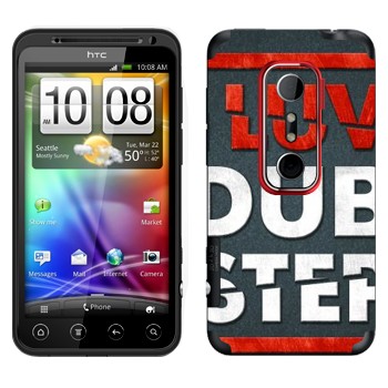   «I love Dubstep»   HTC Evo 3D