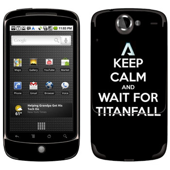   «Keep Calm and Wait For Titanfall»   HTC Google Nexus One