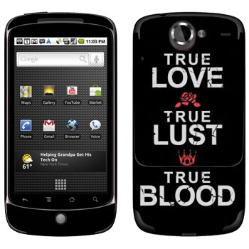   «True Love - True Lust - True Blood»   HTC Google Nexus One