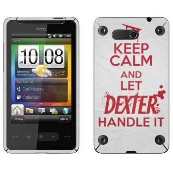   «Keep Calm and let Dexter handle it»   HTC HD mini