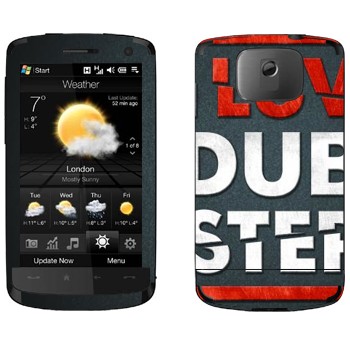   «I love Dubstep»   HTC HD
