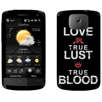   «True Love - True Lust - True Blood»   HTC HD
