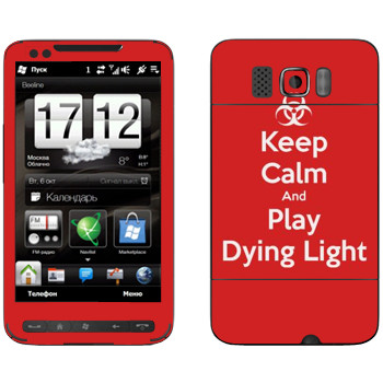   «Keep calm and Play Dying Light»   HTC HD2 Leo