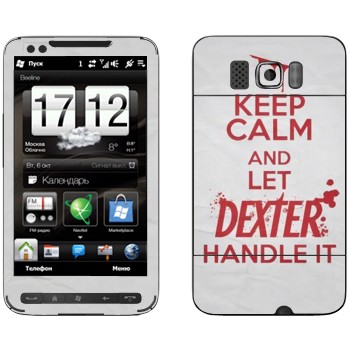   «Keep Calm and let Dexter handle it»   HTC HD2 Leo