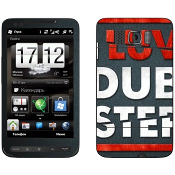   «I love Dubstep»   HTC HD2 Leo