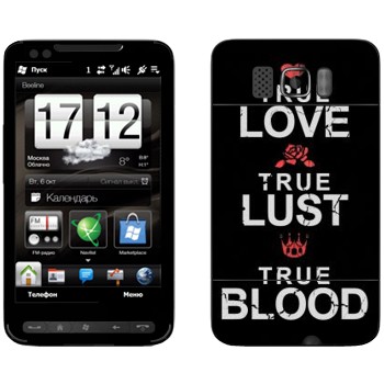   «True Love - True Lust - True Blood»   HTC HD2 Leo