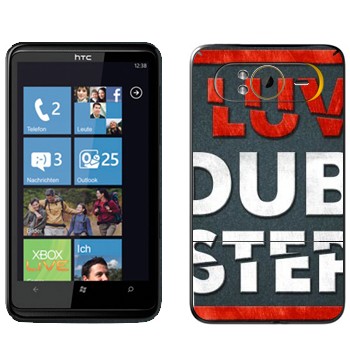   «I love Dubstep»   HTC HD7 Schubert
