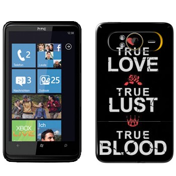   «True Love - True Lust - True Blood»   HTC HD7 Schubert