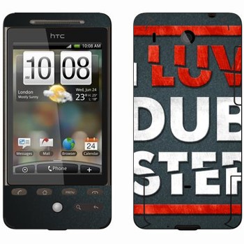   «I love Dubstep»   HTC Hero