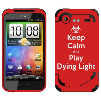   «Keep calm and Play Dying Light»   HTC Incredible S