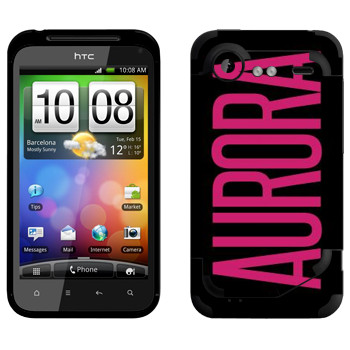   «Aurora»   HTC Incredible S
