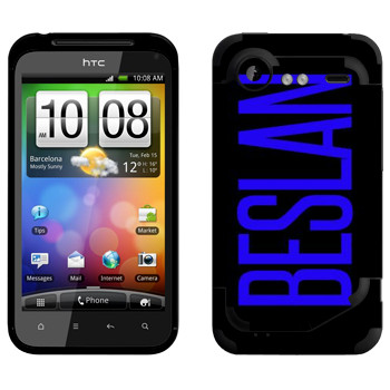   «Beslan»   HTC Incredible S