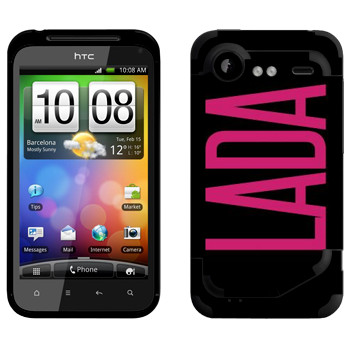   «Lada»   HTC Incredible S