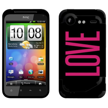   «Love»   HTC Incredible S