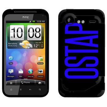   «Ostap»   HTC Incredible S