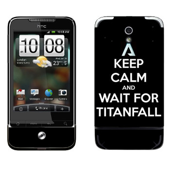   «Keep Calm and Wait For Titanfall»   HTC Legend