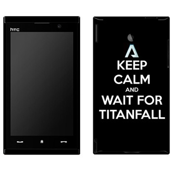   «Keep Calm and Wait For Titanfall»   HTC Max 4G