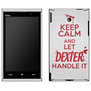   «Keep Calm and let Dexter handle it»   HTC Max 4G