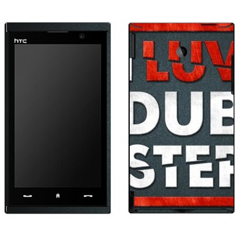   «I love Dubstep»   HTC Max 4G