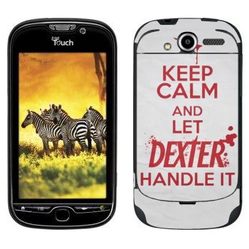  «Keep Calm and let Dexter handle it»   HTC My Touch 4G