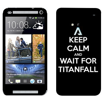   «Keep Calm and Wait For Titanfall»   HTC One M7