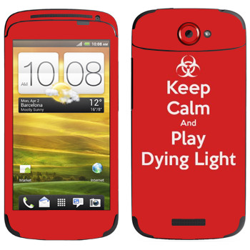   «Keep calm and Play Dying Light»   HTC One S