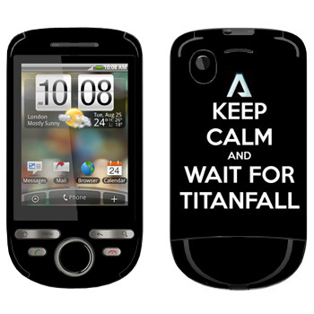   «Keep Calm and Wait For Titanfall»   HTC Tattoo Click