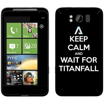   «Keep Calm and Wait For Titanfall»   HTC Titan