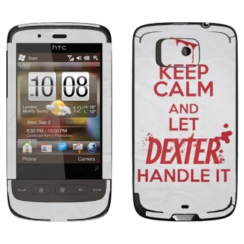   «Keep Calm and let Dexter handle it»   HTC Touch 2