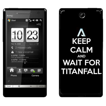   «Keep Calm and Wait For Titanfall»   HTC Touch Diamond 2