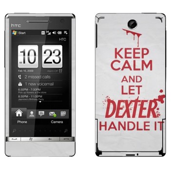   «Keep Calm and let Dexter handle it»   HTC Touch Diamond 2