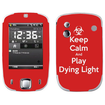   «Keep calm and Play Dying Light»   HTC Touch Elf